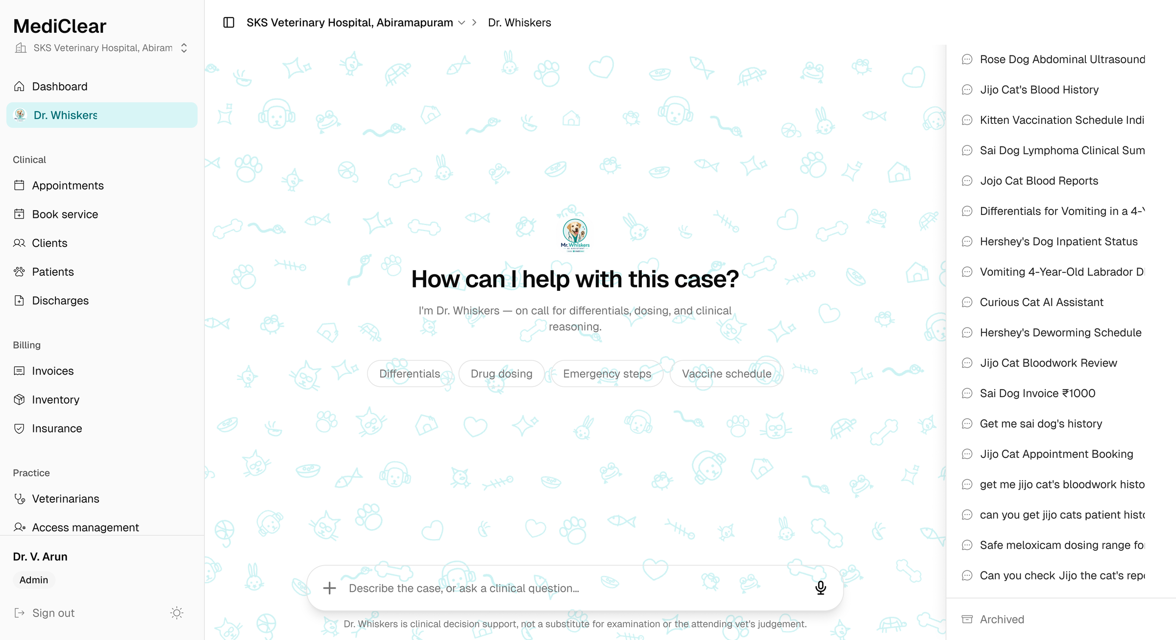 MediClear: Dr. Whiskers, the AI vet assistant, with suggested prompts for differentials, drug dosing, emergency steps, and vaccine schedules, and a disclaimer noting it is decision support rather than a substitute for the attending vet's judgement